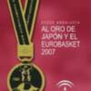 Del oro de Japon al Eurobasket 07, un libro para la historia