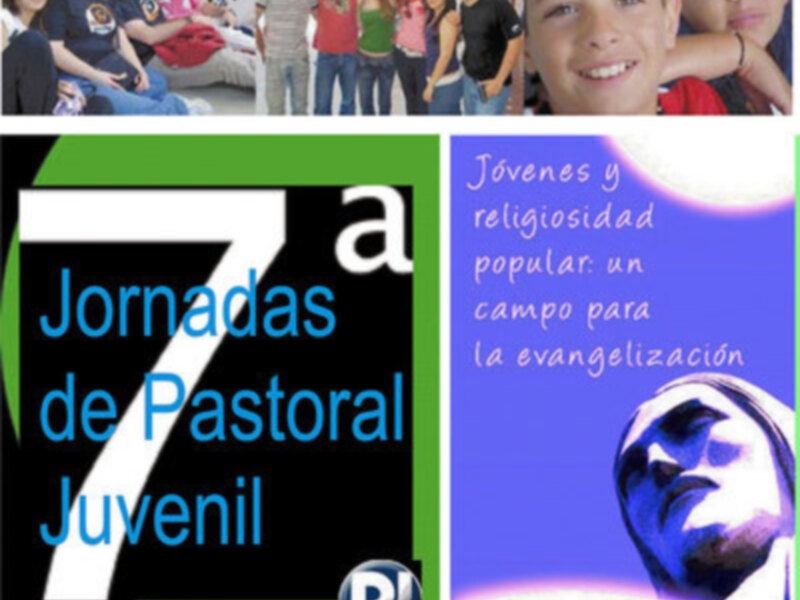 VII JORNADAS DE PASTORAL JUVENIL: Jóvenes y religiosidad popular: una plataforma para la evangelización.