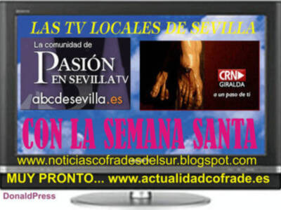 Las televisiones locales CRN Giralda TV y SEVILLA.TV un año más apuestan fuertemente por la SEMANA SANTA.