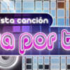 "Esta canción va por ti": La nueva apuesta televisiva