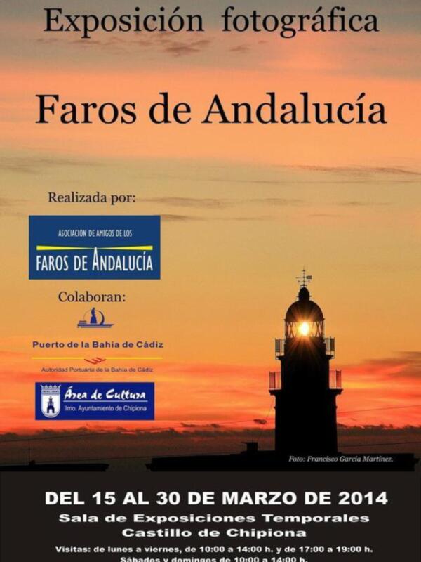 Exposición fotográfica Faros de Andalucía. Realizada por la Asociación de Amigos de los Faros de Andalucía, colaboran Puerto de la Bahía de Cádiz y Ayuntamiento de Chipiona. Del 15 al 30 de marzo de 2014, Sala de Exposiciones Temporales del Castillo de Chipiona.