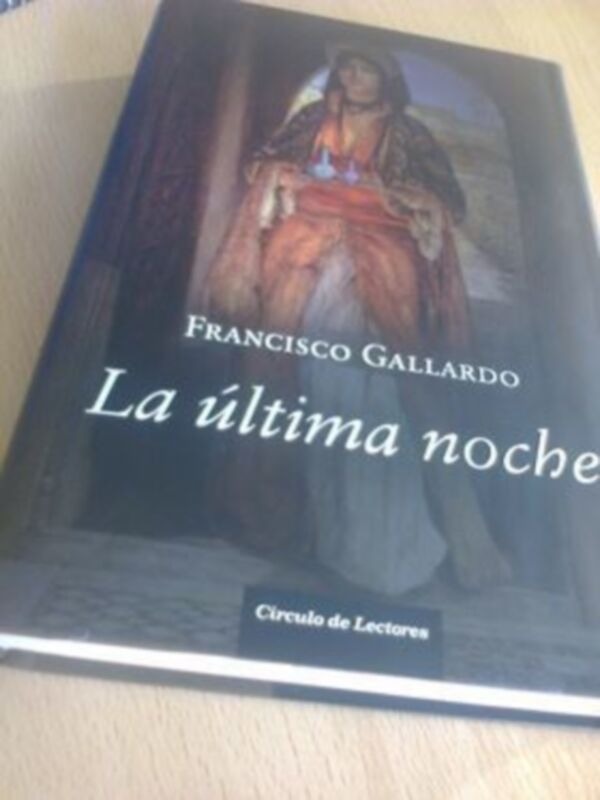 LA ÚLTIMA NOCHE, de Francisco Gallardo, ahora también puedes encontrarla en Círculo de Lectores, y pronto en edición de bolsillo, además de edición en rumano y polaco