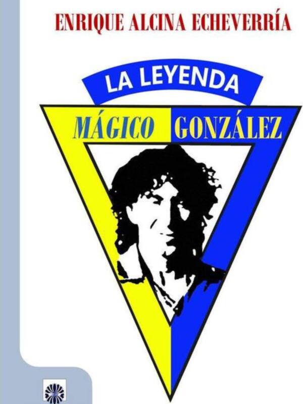 LA EDITORIAL DALYA Y EL CENTRO ANDALUZ DE LAS LETRAS PRESENTAN EL GRAN LIBRO SOBRE EL GENIAL FUTBOLISTA SALVADOREÑO DEL CADIZ, "MÁGICO GONZÁLEZ. LA LEYENDA". ESCRITO POR ENRIQUE ALCINA. 