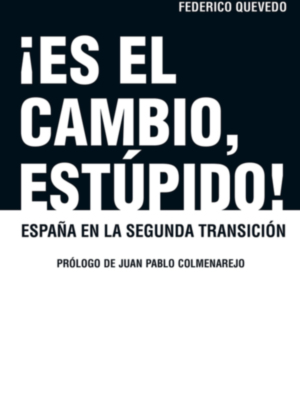 Anuncian la publicación del libro ¡Es el cambio, estúpido!, de Fernando Jáuregui y Federico Quevedo