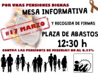 #17MARZO MESA INFORMATIVA POR UNAS PENSIONES DIGNAS EN LA PLAZA DE ABASTOS. 12:30h. CONTRA LAS PENSIONES DE MISERIA. NO AL 0,25%.