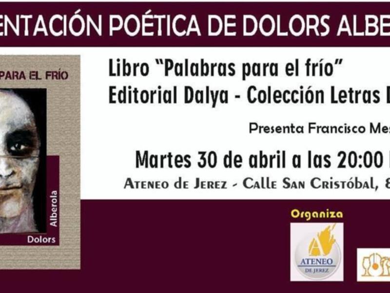 El Ateneo de Jerez presenta el libro de poemas de la valenciana Dolors Alberola: " Palabras para el frío " este martes 30 de Abril