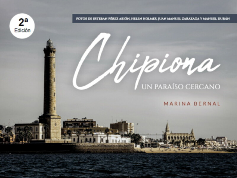  Con motivo del Dia de Chipiona y al año de su publicación, segunda edición de Chipiona, un paraíso cercano de Marina Bernal