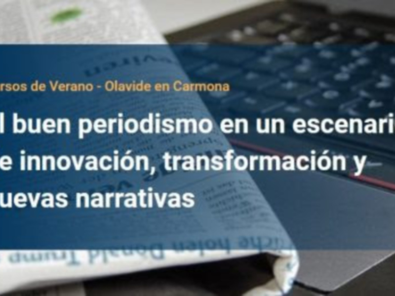 Quince becas para el curso de verano de la UPO: ‘El buen periodismo en un escenario de innovación, transformación y nuevas narrativas