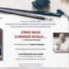 El periodista Paco Correal presenta su libro Cómo sigue llorando Sevilla.. el próximo 11 de diciembre, a las 19.00 h, en Cámara de Comercio 
