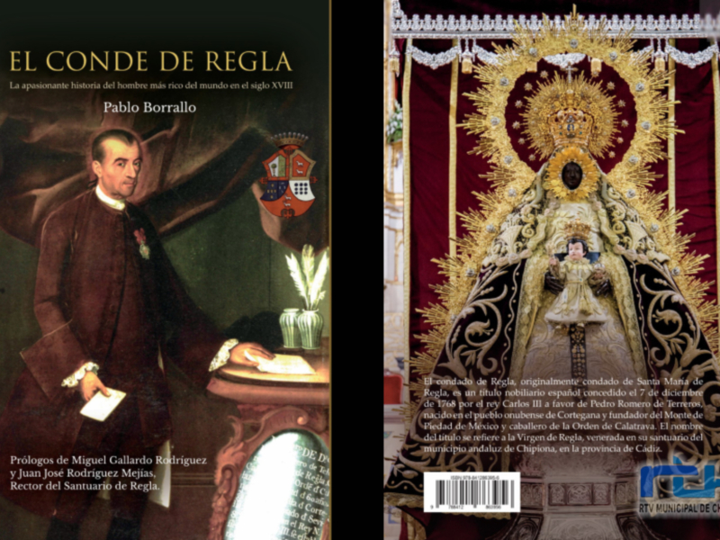 A la venta el libro 'Conde de Regla', la historia del hombre más rico del mundo en el siglo XVIII y cuyo nombre tomó en honor a la patrona de Chipiona