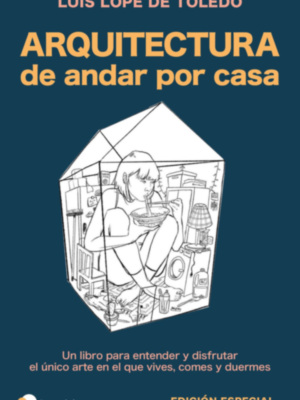 Temas de Hoy publica la edición especial de 'Arquitectura de andar por casa', del arquitecto y divulgador Luis Lope de Toledo