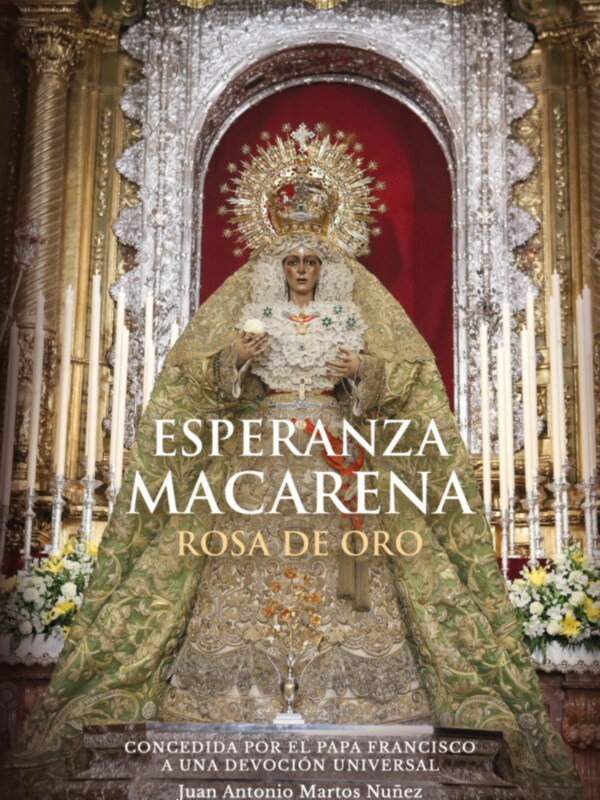 Primer libro sobre Esperanza Macarena, Rosa de Oro, del doctor en derecho Juan Antonio Martos Núñez.