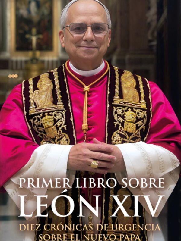 Portada del libro 'Primer Libro sobre León XIV: Diez Cronicas de Urgencia Sobre el Nuevo Papa' con una imagen del cardenal León XIV en un vestido ceremonial.