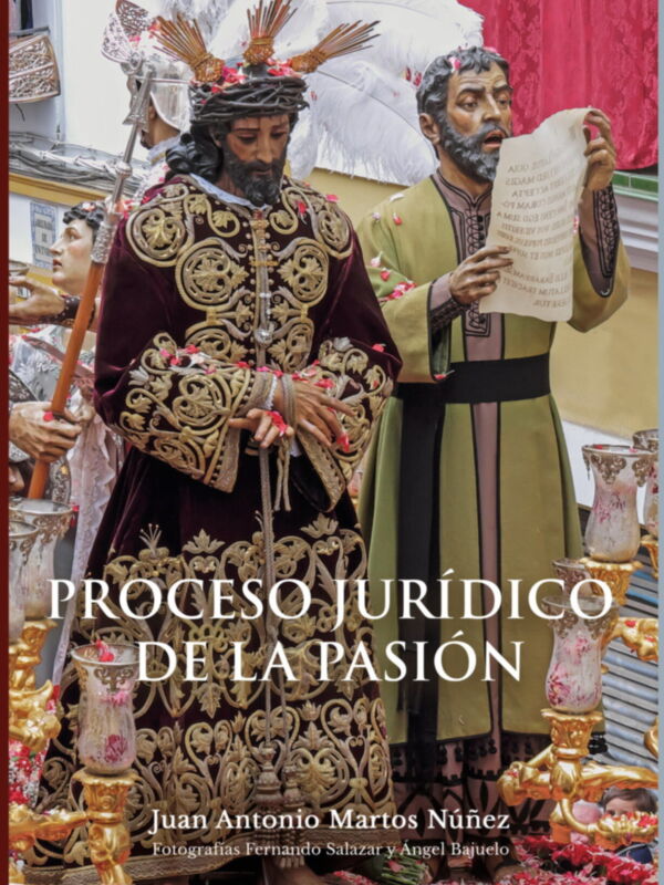 Un libro con dos personajes vestidos de manera tradicional, uno sostiene un documento y el otro una vara. La portada está titulada "Proceso Jurídico de la Pasión" y contiene el nombre del autor, Juan Antonio Martos Núñez.