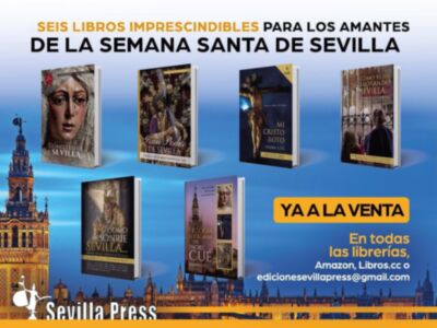 La colección de Semana Santa de Sevilla Press referente de la literatura cofrade andaluza, vuelve a editar todos sus títulos de cara a los regalo de Navidad y Reyes