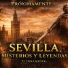 LA ASOCIACIÓN CULTURAL SEVILLA MISTERIOS Y LEYENDAS REVOLUCIONA LA DIVULGACIÓN HISTÓRICA A TRAVÉS DE UN AMBICIOSO ECOSISTEMA MULTIMEDIA Y CULTURAL