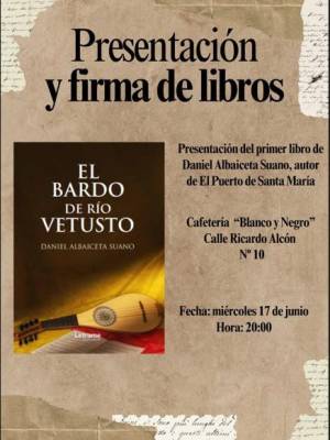 Presentación de la novela El bardo de Río Vetusto de Daniel Albaiceta Suano este miércoles en El Puerto de Santa María