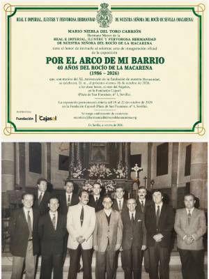 Mañana viernes tendrá lugar a las 12 del mediodía el acto inaugural de la exposición ”POR EL ARCO DE MI BARRIO. 40 años del Rocío de la Macarena” 